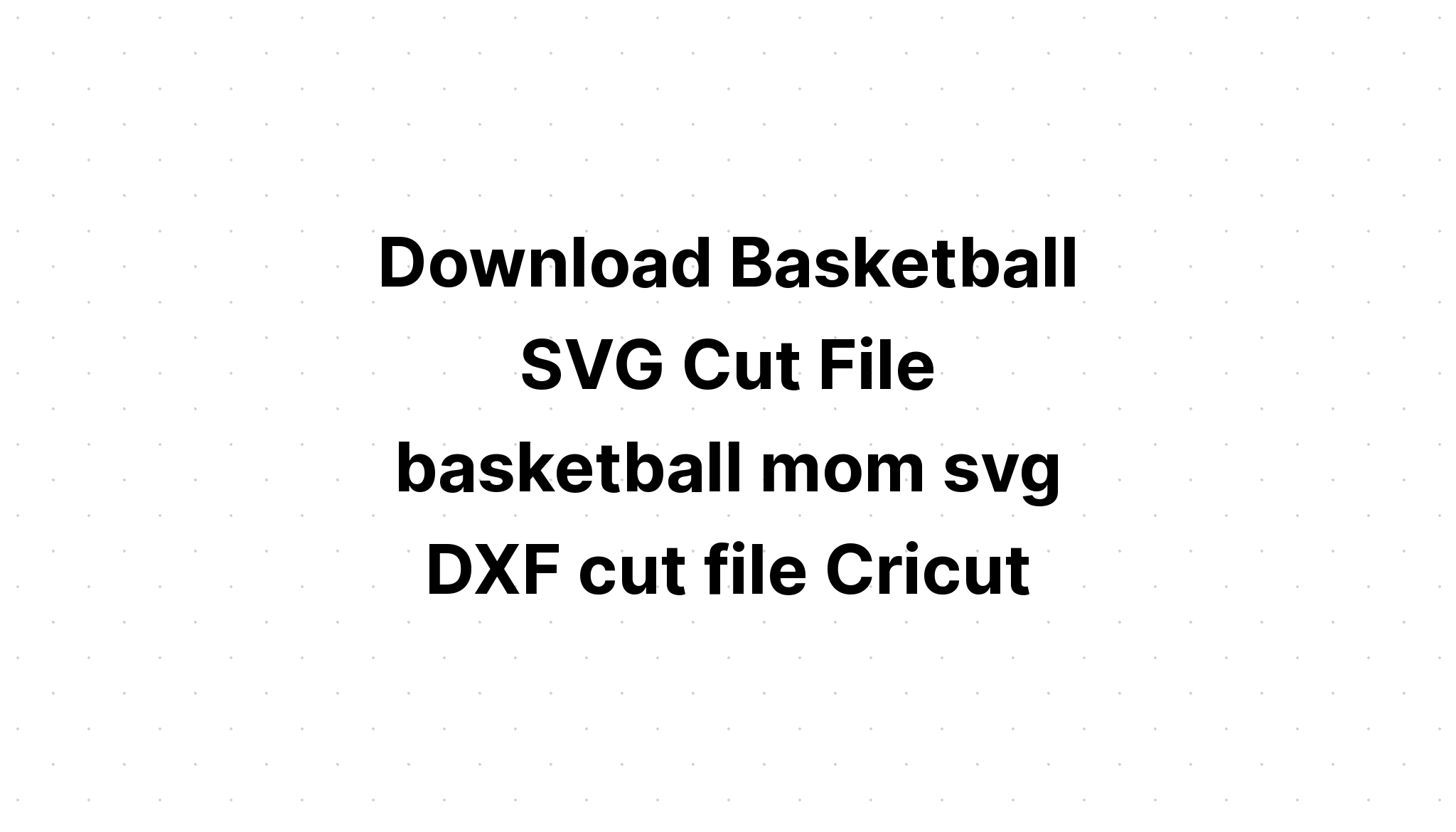 Download Free Svg Basketball Mom??